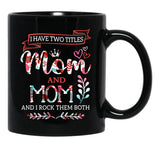 I Have Two Titles Mom And Mom Shirt Mothers Day Black Coffee Mug - Black