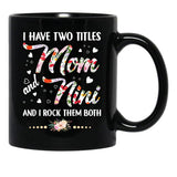 I Have Two Titles Mom And Nini Black Coffee Mug - Black