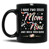 I Have Two Titles Mom And Nini Black Gift Coffee Mug