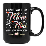 I Have Two Titles Mom And Nini Black Coffee Mug - Black