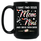 I Have Two Titles Mom And Nini Black Coffee Mug
