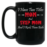I Have Two Titles Mom And Step Mom And I Rock Them Bothstep Mom Gift Black Coffee Mug