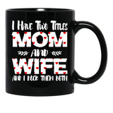 I Have Two Titles Mom And Wife -Best Gift For Mother'S Day Black Coffee Mug - Black