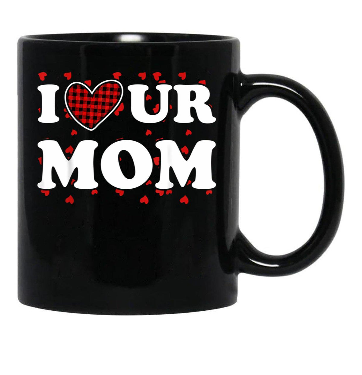 I Heart Ur Mom I Love Your Mom I Love Hot Moms Funny Saying Black Coffee Mug - Black