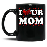I Heart Ur Mom I Love Your Mom I Love Hot Moms Funny Saying Black Coffee Mug