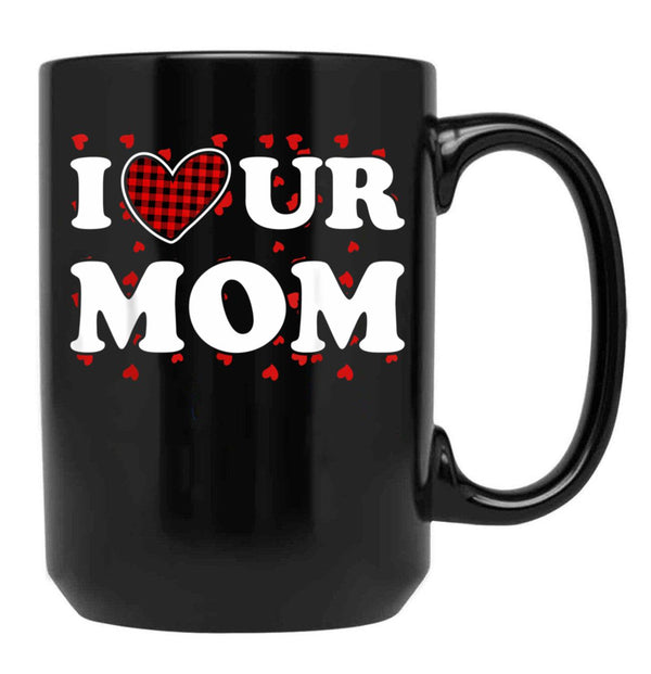 I Heart Ur Mom I Love Your Mom I Love Hot Moms Funny Saying Black Gift Coffee Mug - Black