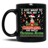 I Just Want To Hug My Chihuahua Dog And Watch Lightweight Sweat Black Gift Coffee Mug