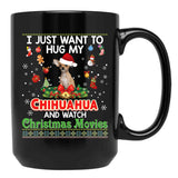 I Just Want To Hug My Chihuahua Dog And Watch Black Coffee Mug - Black