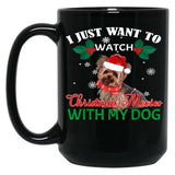 I Just Want To Watch Christmas Movies With My Dog Yorkie Black Gift Coffee Mug