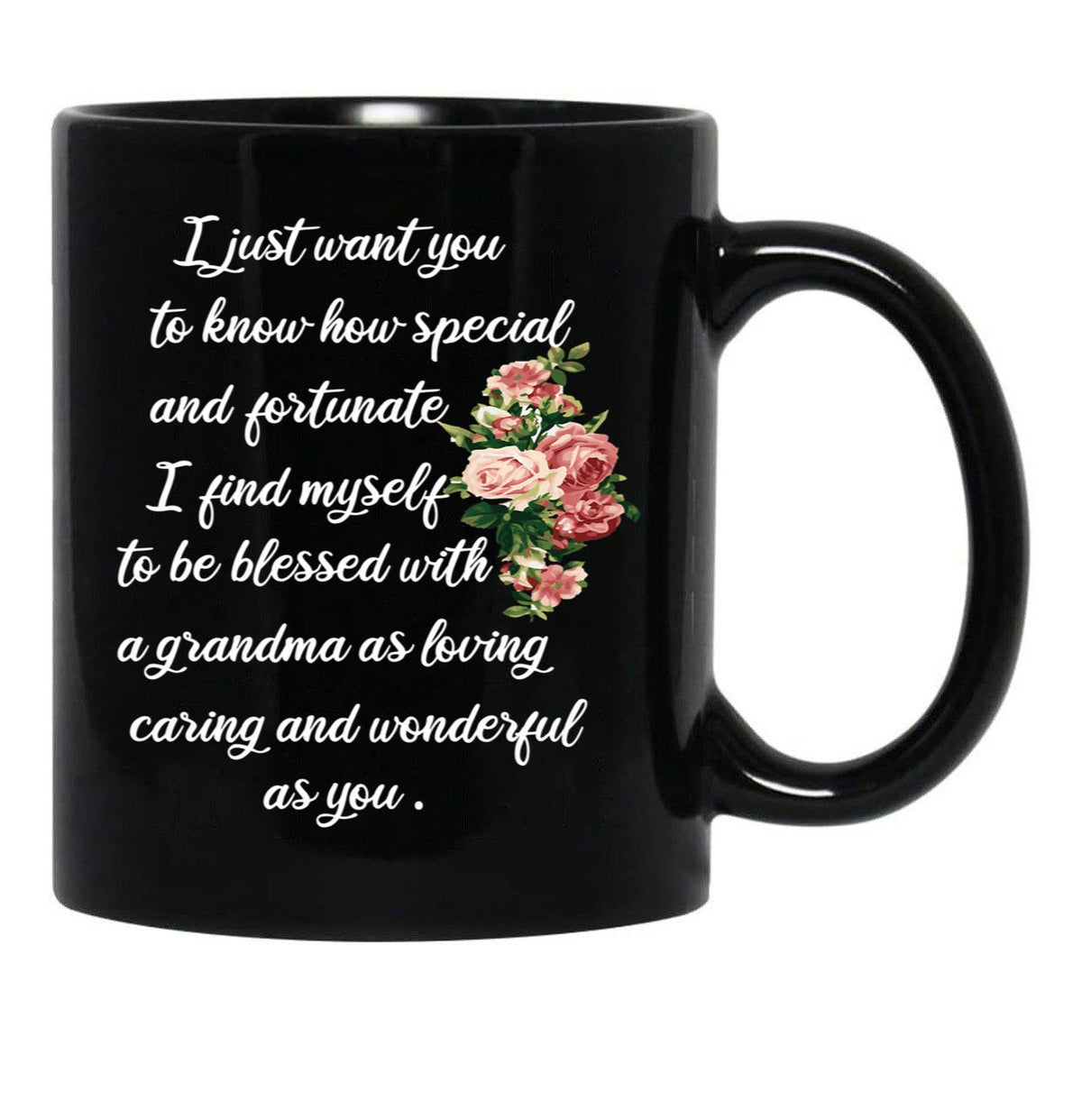 I Just Want You To Know How Special And Fortunate I Find Myself To Be Blessed With A Grandma Black Coffee Mug - Black