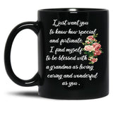 I Just Want You To Know How Special And Fortunate I Find Myself To Be Blessed With A Grandma Black Coffee Mug