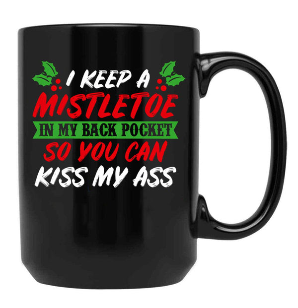 I Keep A Mistletoe In My Back Pocket Black Coffee Mug - Black