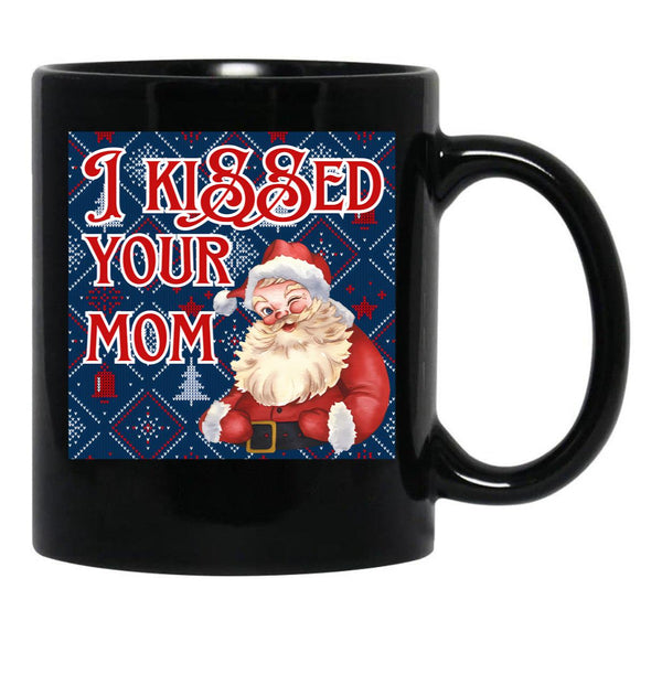 I Kissed Your Mom Funny Santa Christmas Design Black Coffee Mug - Black