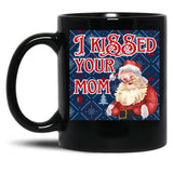 I Kissed Your Mom Funny Santa Christmas Design Black Coffee Mug