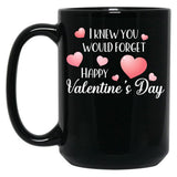 I Knew You Would Forget Black Coffee Mug
