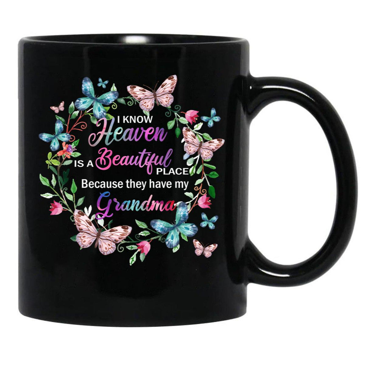 I Know Heaven Is A Beautiful Place Because They Have Have Grandma Black Gift Coffee Mug - Black