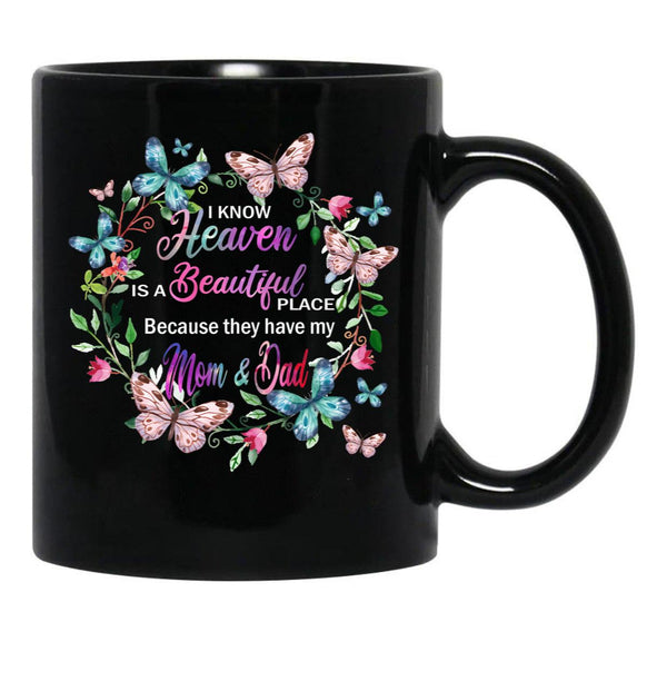 I Know Heaven Is A Beautiful Place Because They Have Have Mom And Dad Black Gift Coffee Mug - Black