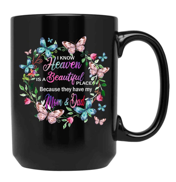 I Know Heaven Is A Beautiful Place Because They Have Have Mom And Dad Black Coffee Mug - Black