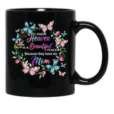 I Know Heaven Is A Beautiful Place Because They Have Have Mom Black Coffee Mug - Black