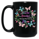 I Know Heaven Is A Beautiful Place Because They Have Have Mom Black Coffee Mug