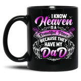 I Know Heaven Is A Beautiful Place Because They Have My Dad Black Gift Coffee Mug
