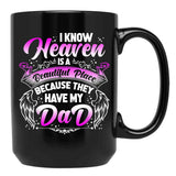 I Know Heaven Is A Beautiful Place Because They Have My Dad Black Gift Coffee Mug - Black