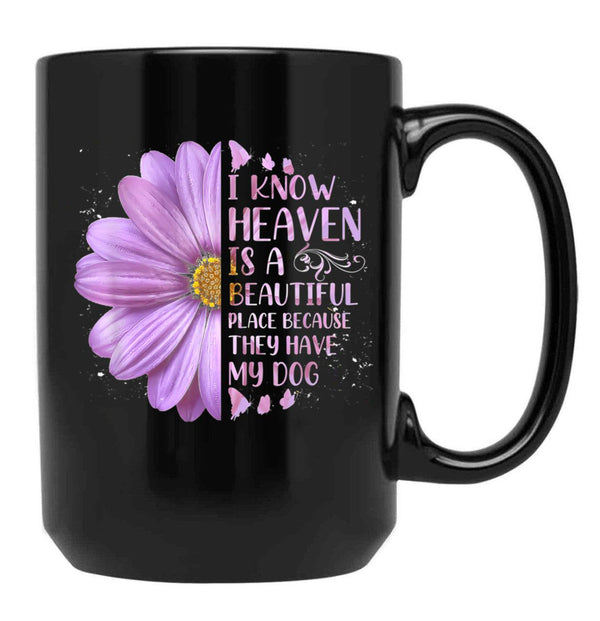 I Know Heaven Is A Beautiful Place Because They Have My Dog Black Gift Coffee Mug - Black