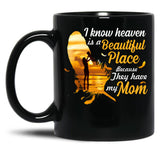 I Know Heaven Is A Beautiful Place Because They Have My Mom Black Coffee Mug
