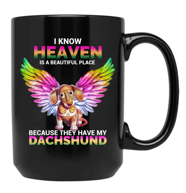 I Know Heaven Is A Beautiful Place - They Have My Dachshund Dog Black Gift Coffee Mug - Black