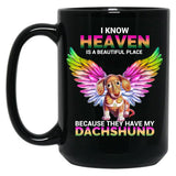 I Know Heaven Is A Beautiful Place - They Have My Dachshund Dog Black Gift Coffee Mug