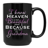 I Know Heaven Is A Real Beautiful Place They Have My Grandma Black Coffee Mug - Black