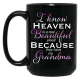 I Know Heaven Is A Real Beautiful Place They Have My Grandma Black Gift Coffee Mug