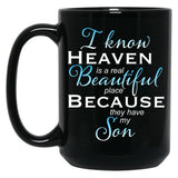 I Know Heaven Is A Real Beautiful Place They Have My Son Black Coffee Mug