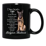 I Know I Am Just A Dog Belgian Malinois Black Gift Coffee Mug - Black
