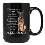 I Know I Am Just A Dog Belgian Malinois Black Coffee Mug - Black