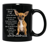 I Know I'M Just A Dog Chihuahua Black Coffee Mug - Black