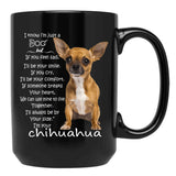 I Know I'M Just A Dog Chihuahua Black Gift Coffee Mug - Black