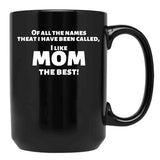 I Like Mom Best Funny For Mothers Black Gift Coffee Mug - Black