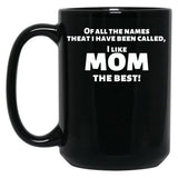 I Like Mom Best Funny Shirt For Mothers Black Coffee Mug