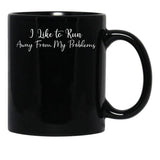 I Like To Run Away From My Problems Black Coffee Mug - Black