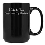 I Like To Run Away From My Problems Black Gift Coffee Mug - Black
