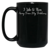 I Like To Run Away From My Problems Black Gift Coffee Mug