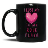 I Lost My Heart To My Role Playa Black Gift Coffee Mug
