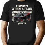I Love It When A Plan Comes Together T-Shirt for Men & Women, T-Shirts Graphic Tee - Black