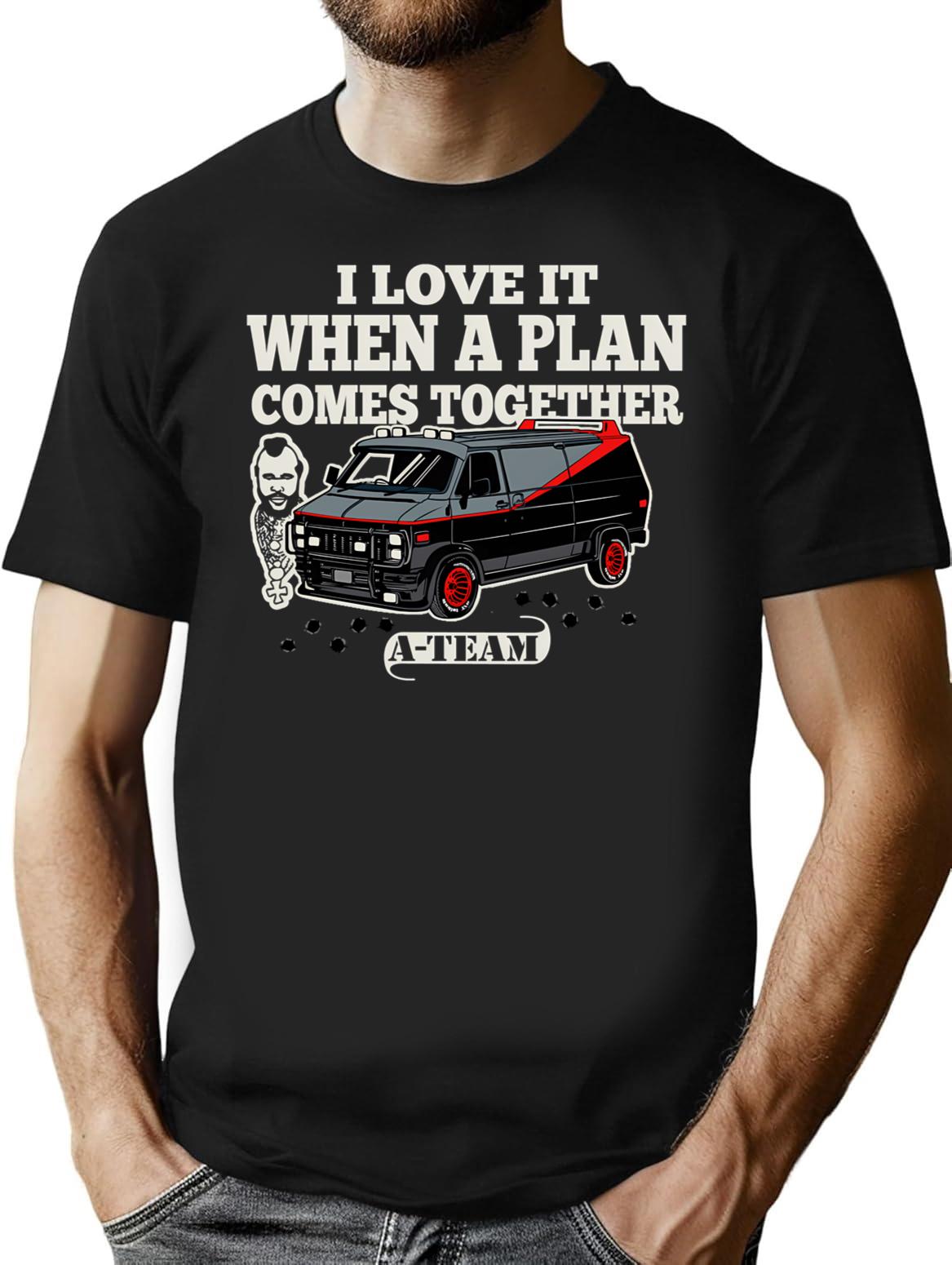 I Love It When A Plan Comes Together T-Shirt for Men & Women, T-Shirts Graphic Tee - Black