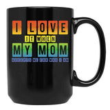 I Love It When My Mom Accepts Me Lgbt Pride Rainbow Gay Pride Gift Black Coffee Mug - Black