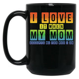 I Love It When My Mom Accepts Me Lgbt Pride Rainbow Gay Pride Gift Black Coffee Mug