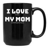 I Love It When My Mom Lets Me Play Video Games - Funny Gamer Quote Black Gift Coffee Mug - Black