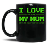 I Love It When My Mom Lets Me Play Video Games Shirt-Video Game Gifts - Mothers Gifts Black Coffee Mug