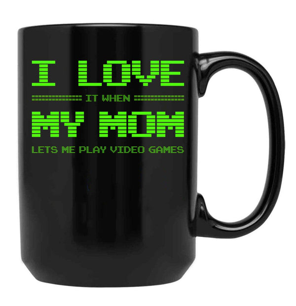 I Love It When My Mom Lets Me Play Video Games -Video Game Gifts - Mothers Gifts - Video Gamer Gifts (2) Black Gift Coffee Mug - Black